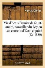 Vie dArtus Prunier de Saint-Andre, conseiller . CHORIER-N., CHORIER-N, Verzenden