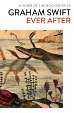 Ever After 9781471187407 Graham Swift, Verzenden, Gelezen, Graham Swift
