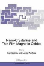 Nano-Crystalline and Thin Film Magnetic Oxides . Nedkov,, Boeken, Nedkov, Ivan, Zo goed als nieuw, Verzenden