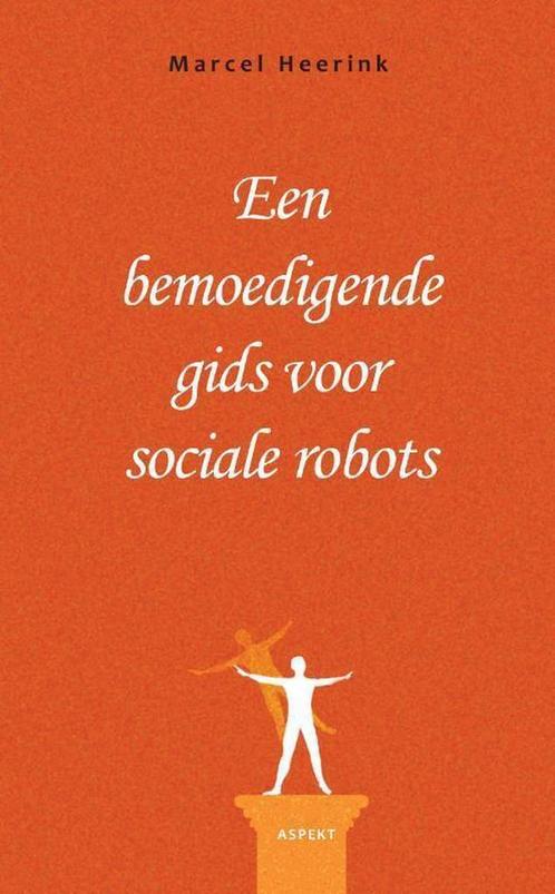 Een bemoedigende gids voor sociale robots 9789463385565, Boeken, Schoolboeken, Zo goed als nieuw, Verzenden