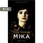 Mika 9789041420329 Elsa Osorio, Boeken, Verzenden, Zo goed als nieuw, Elsa Osorio