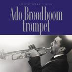 Ado Broodboom trompet 9789062659494, Zo goed als nieuw, Ado Broodboom, Bert Vuijsje, Verzenden