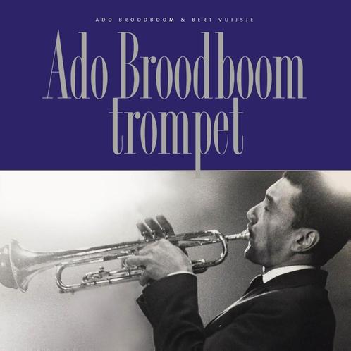 Ado Broodboom trompet 9789062659494, Boeken, Muziek, Zo goed als nieuw, Verzenden