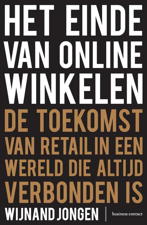 Het einde van online winkelen 9789047012269 Wijnand Jongen, Boeken, Economie, Management en Marketing, Zo goed als nieuw, Verzenden