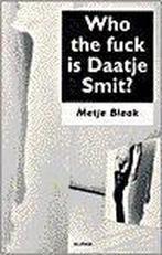 WHO THE FUCK IS DAATJE SMIT 9789056580353 M. Blaak, Verzenden, M. Blaak
