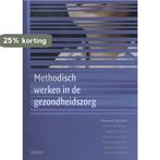Methodisch werken in de gezondheidszorg 9789044128192, Verzenden, Zo goed als nieuw, Annemie Coussens