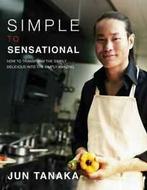 Simple to sensational by Jun Tanaka (Hardback), Gelezen, Jun Tanaka, Verzenden