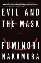 Evil and the Mask  Nakamura, Fuminori  Book, Nakamura, Fuminori, Verzenden