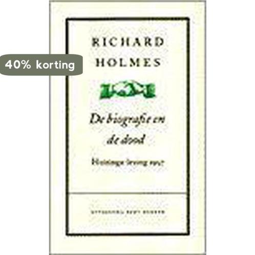 De biografie en de dood 9789035119789 Richard Holmes, Boeken, Overige Boeken, Zo goed als nieuw, Verzenden