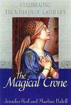 The Magical Crone: Celebrating the Wisdom of Later Life By, Zo goed als nieuw, Jennifer Reif, Marline Haleff, Verzenden