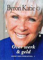 Over werk &amp; geld - Byron Katie - 9789022544525 - Hardcov, Boeken, Verzenden, Nieuw