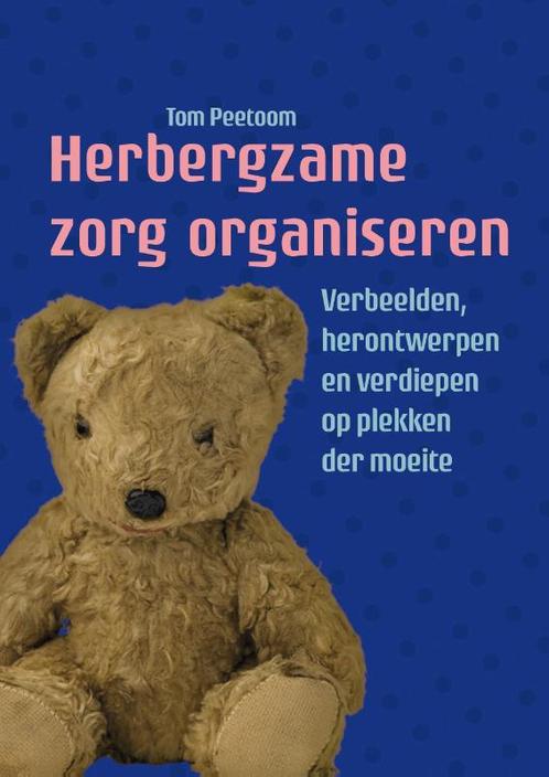 Herbergzame zorg organiseren 9789463012256 Tom Peetoom, Boeken, Politiek en Maatschappij, Gelezen, Verzenden