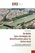 Ile Belle Une strategie de densification pour la Seine Aval., CAVALLARI-F, Verzenden