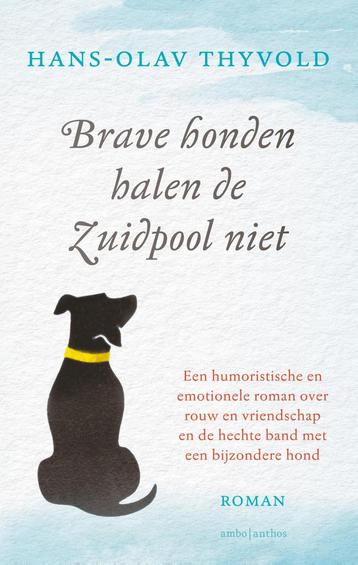 Brave honden halen de Zuidpool niet 9789026352584, Verzenden, Hans-Olav Thyvold