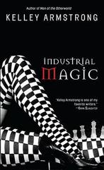 Industrial Magic 9780553587074, Kelley Armstrong, K. L. Armstrong, Verzenden