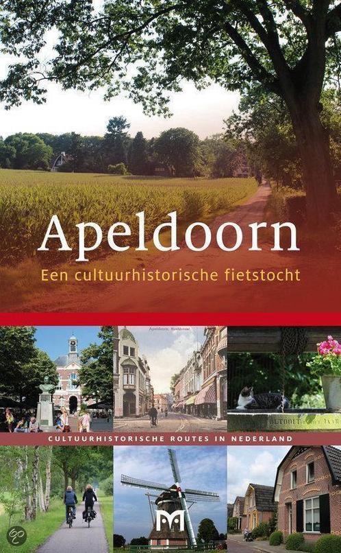 Apeldoorn. Een cultuurhistorische fietstocht 9789461480521, Livres, Histoire mondiale, Envoi