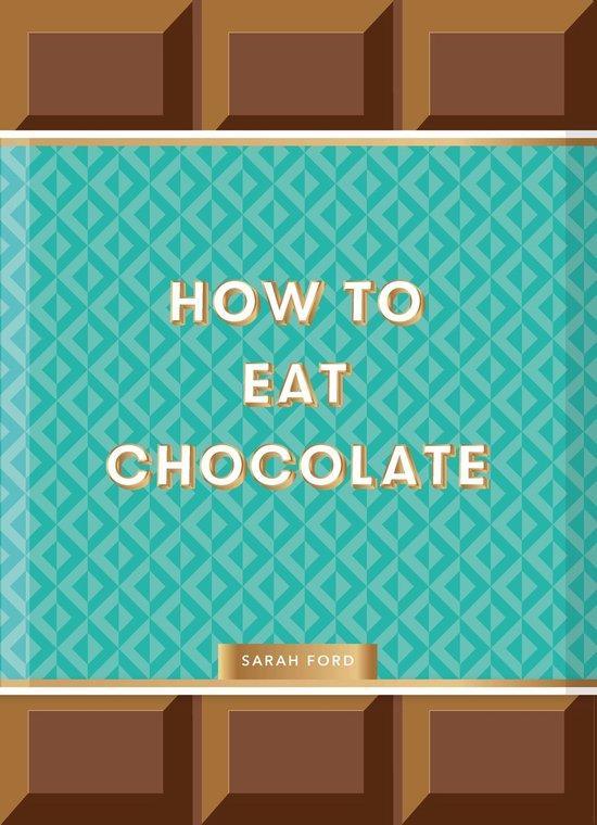 How to Eat Chocolate 9781837760145 Sarah Ford, Boeken, Taal | Engels, Zo goed als nieuw, Verzenden