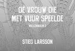 De vrouw die met vuur speelde 9789049807726 Stieg Larsson, Boeken, Verzenden, Gelezen, Stieg Larsson