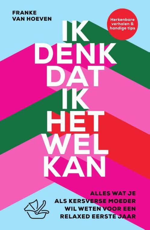 Ik denk dat ik het wel kan 9789000377640 Franke van Hoeven, Boeken, Zwangerschap en Opvoeding, Gelezen, Verzenden