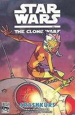 Star Wars: The Clone Wars, Bd. 2: Crashkurs  Henry Gi..., Henry Gilroy, Verzenden