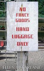 No Fancy s, Hands Luggage Only, McFarlane, Ellen Marie, Boeken, Verzenden, Gelezen, Ellen Mcfarlane