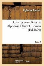 Oeuvres completes de Alphonse Daudet.Roman. Tome 3. DAUDET-A, Boeken, DAUDET-A, Zo goed als nieuw, Verzenden