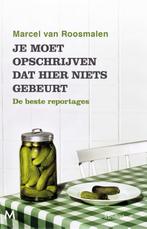 Je moet opschrijven dat hier niets gebeurt 9789029092425, Verzenden, Gelezen, Marcel van Roosmalen