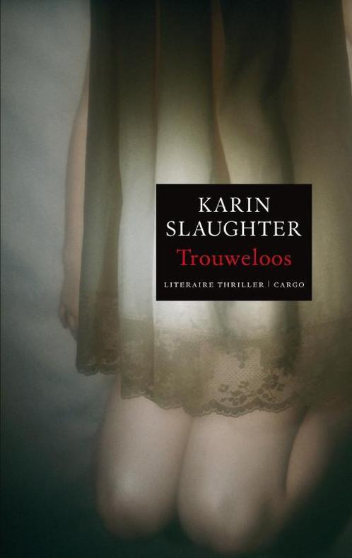 Trouweloos 9789023427353 Karin Slaughter, Boeken, Thrillers, Gelezen, Verzenden