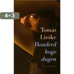 Honderd hoge dagen 9789021423869 Tomas Lieske, Verzenden, Zo goed als nieuw, Tomas Lieske