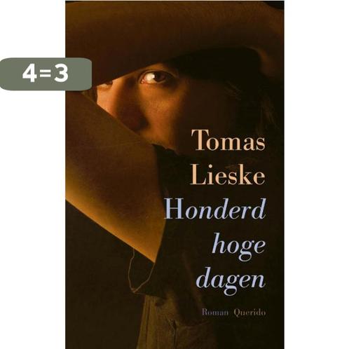 Honderd hoge dagen 9789021423869 Tomas Lieske, Boeken, Romans, Zo goed als nieuw, Verzenden