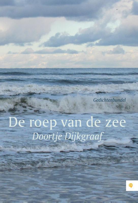 De roep van de zee 9789048427772 Doortje Dijkgraaf, Livres, Poèmes & Poésie, Envoi