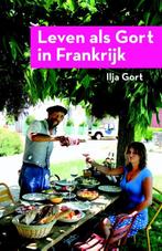Leven als Gort in Frankrijk 9789082522044 Ilja Gort, Boeken, Verzenden, Gelezen, Ilja Gort
