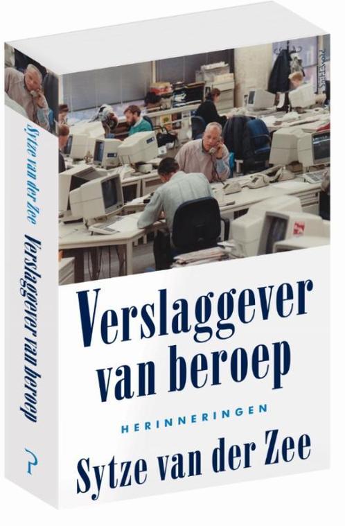 Verslaggever van beroep 9789044631722 Sytze van der Zee, Boeken, Literatuur, Gelezen, Verzenden