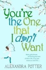 YouRe The One That I DonT Want 9780340954140, Alexandra Potter, Verzenden