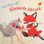 Wat hoor ik ? Klassieke muziek 9789463043564 Yo-Yo Books, Boeken, Kinderboeken | Baby's en Peuters, Verzenden, Gelezen, Yo-Yo Books