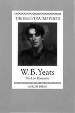 The Illustrated Poets 9781854101075 W.B. Yeats, Boeken, Verzenden, Zo goed als nieuw, W.B. Yeats