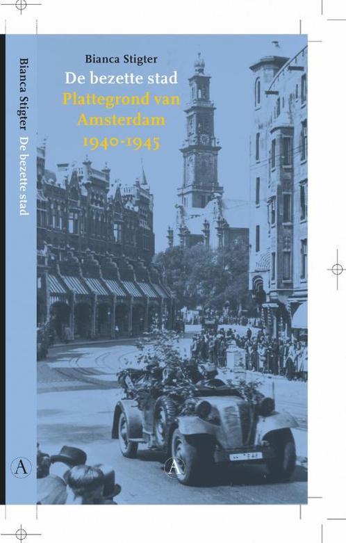 De bezette stad 9789025349882 Bianca Stigter, Boeken, Geschiedenis | Wereld, Gelezen, Verzenden