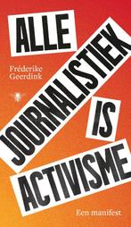 Alle journalistiek is activisme 9789403135571, Boeken, Verzenden, Gelezen, Fréderike Geerdink