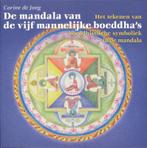 De mandala van de vijf mannelijke boeddhas 9789077247310, Verzenden, Gelezen, Carla de Jong