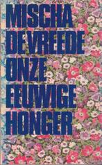 Onze Eeuwige Honger 9789023404248, Boeken, Gelezen, Mischa de Vreede, Verzenden