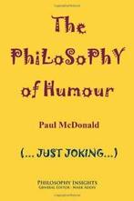The Philosophy of Humour. McDonald, Paul New   ., McDonald, Paul, Verzenden