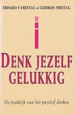 Denk jezelf gelukkig 9789065907493 Erhard F. Freitag, Verzenden, Erhard F. Freitag
