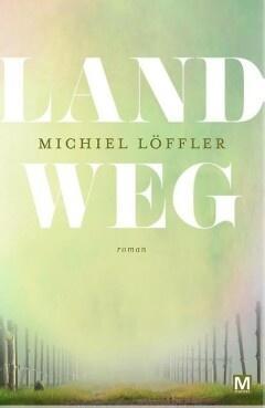 Land weg (9789460683473, Michiel Löffler), Livres, Romans, Envoi
