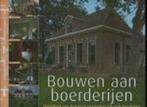 Bouwen aan boerderijen 9789058971081, Verzenden