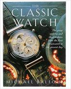 The Classic Watch 9781845730963, Boeken, Gelezen, Michael Balfour, First Glance, Verzenden