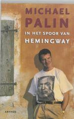 In het spoor van Hemingway 9789041407009 Michael Palin, Verzenden, Gelezen, Michael Palin