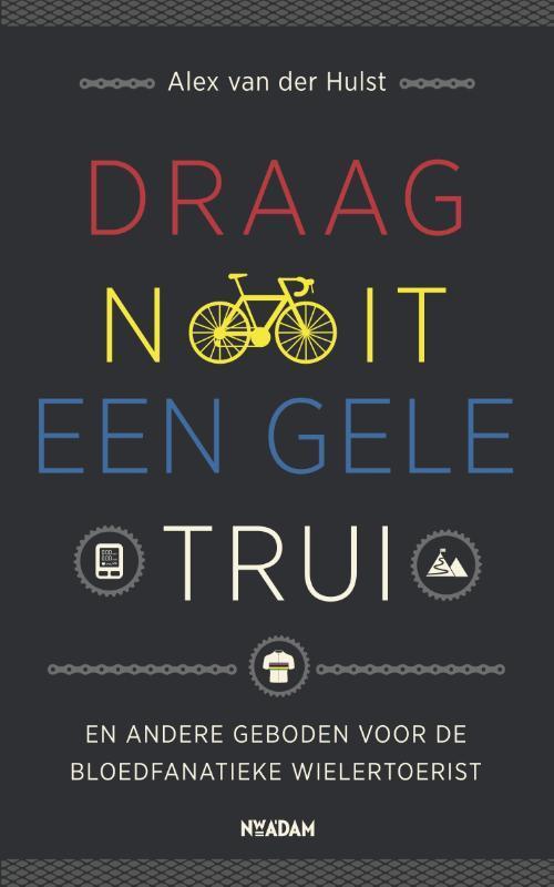 Draag nooit een gele trui 9789046818923 Alex van der Hulst, Livres, Loisirs & Temps libre, Envoi