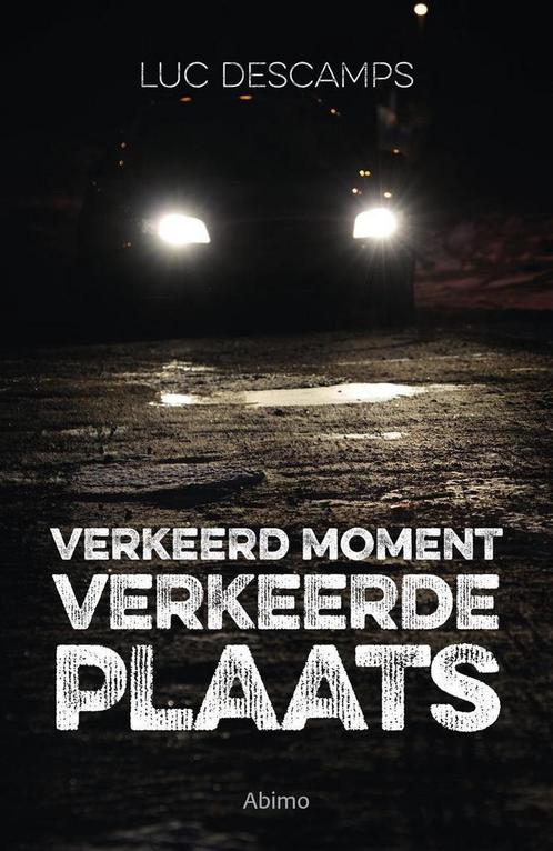 Verkeerd moment, verkeerde plaats 9789462346086 Descamps Luc, Boeken, Kinderboeken | Jeugd | 13 jaar en ouder, Gelezen, Verzenden