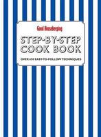 Good Housekeeping Step by Step Cookbook 9781843404132, Livres, Good Housekeeping Institute, Verzenden