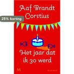 Het jaar dat ik 30 werd 9789029087155 Aaf Brandt Corstius, Boeken, Verzenden, Gelezen, Aaf Brandt Corstius